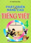 PHÁT TRIỂN VÀ NÂNG CAO TIẾNG VIỆT LỚP 4 (Dùng chung cho các bộ SGK hiện hành)